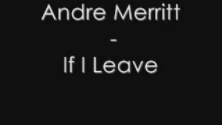 Andre Merritt - If I Leave
