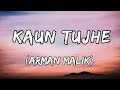 Kaun Tujhe Yun Pyar Karega Song Lyrics Armaan Malik Lyrics Land
