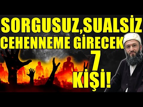 SEN VAR MISIN? ŞU 7 KİŞİ SORGUSUZ SUALSİZ CEHENNEME GİDECEK! Hüseyin ÇEVİK