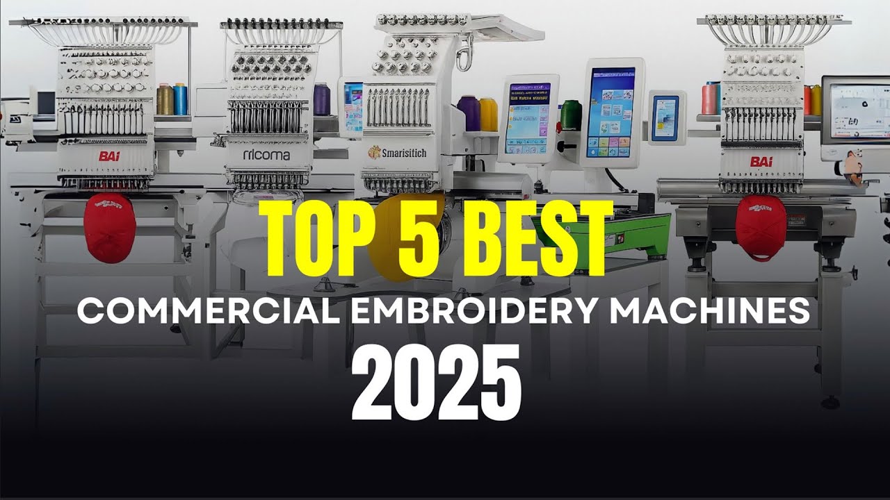 5 Best Commercial Embroidery Machines in 2025