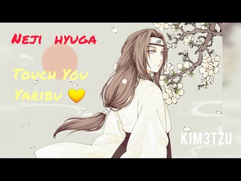 Neji Hyuga - touch you yaribu -/Edit ⭐