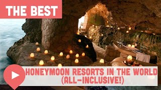 Best Honeymoon Resorts in the World (All-Inclusive!)
