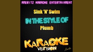 Sink &#39;N&#39; Swim (In the Style of Plumb) (Karaoke Version)