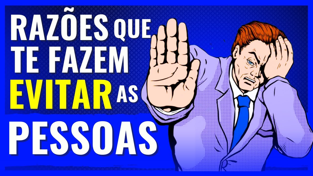 9 RAZÕES PELAS QUAIS VOCÊ NÃO GOSTA DE ESTAR PERTO DAS PESSOAS