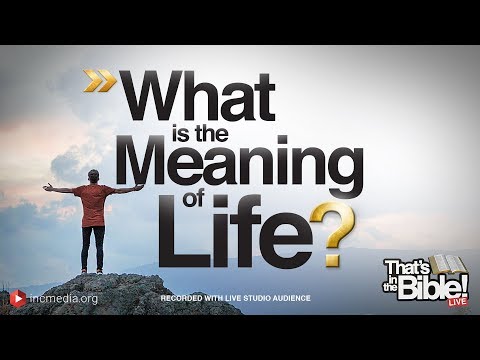 , title : 'What Is the Meaning of Life? | That's in the Bible'