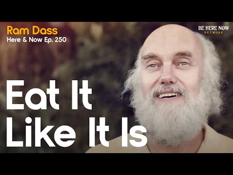 Ram Dass on Accepting Life As It Is – Here and Now Podcast Ep. 250