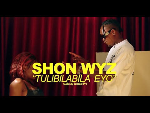 SHON WYZ - TULIBILABILA EYO ( OFFICIAL 2K )