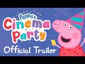 Peppa's Cinema Party (Official Trailer)