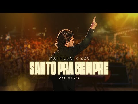 MATHEUS RIZZO - SANTO PRA SEMPRE (Ao Vivo)