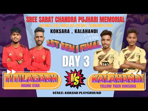 🔴LIVE I DAY 3 I 1st SEMI FINAL I KALAHANDI  vs TITILAGRH  I KOKSARA FOOTBALL TOURNAMENT 2026 I