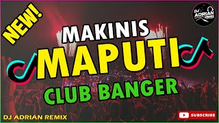 Download lagu MAKINIS MAPUTI SYA [CLUB BANGER REMIX] - DJ ADRIAN REMIX 2025 mp3