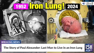 The Story of Paul Alexander: Last Man to Live in an Iron Lung