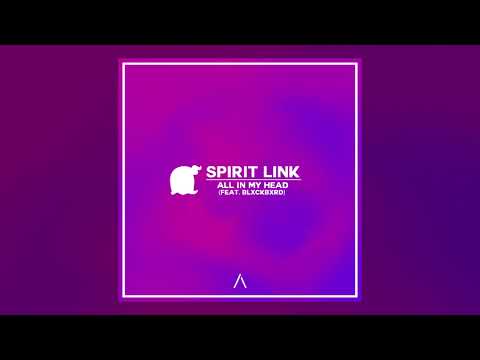 Spirit Link - All In My Head (feat. blxckbxrd) [ARWV Release]
