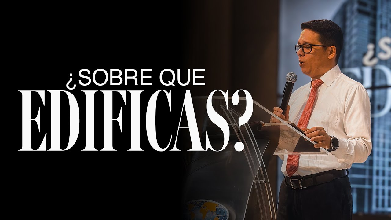 ¿Sobre Qué Edificas? - Fundamento en Cristo | Predicación Cristiana 2026