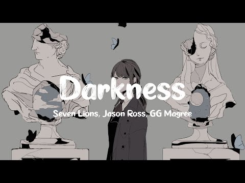 Seven Lions & Jason Ross - Darkness (feat. GG Magree)