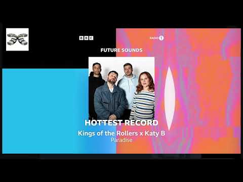 Kings of the Rollers x Katy B - Paradise on Clara Amfo BBC Radio 1