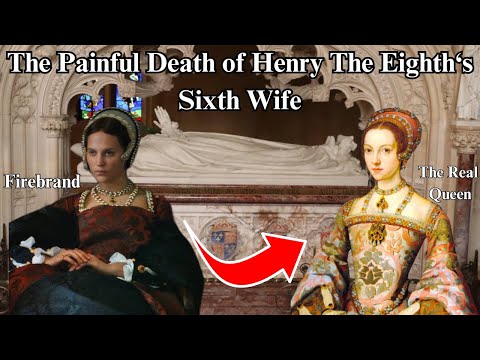 The HORRIFIC afterlife of Catherine Parr, The Last Wife of Henry VIII