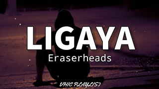 Ligaya - Eraserheads (Lyrics)🎶