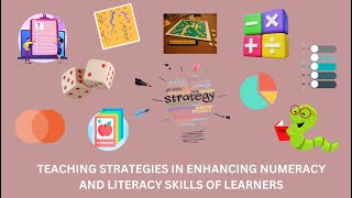 TEACHING STRATEGIES IN ENHANCING NUMERACY AND LITERACY SKILLS  FOR ALL SUBJECTS