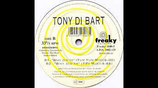 Tony Di Bart • Why Did Ya (Yum Yum Mix) (1995)