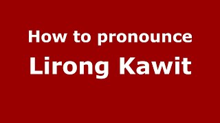 How to pronounce Lirong Kawit