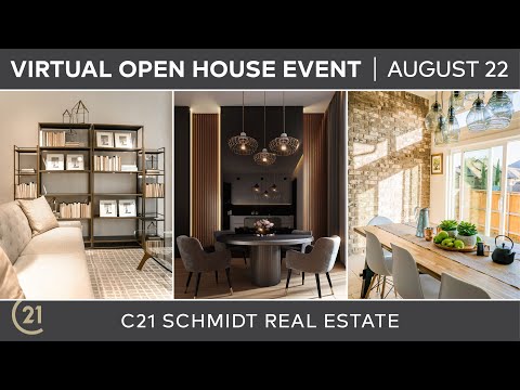Virtual Open House - C21 Schmidt Real Estate, August 22nd