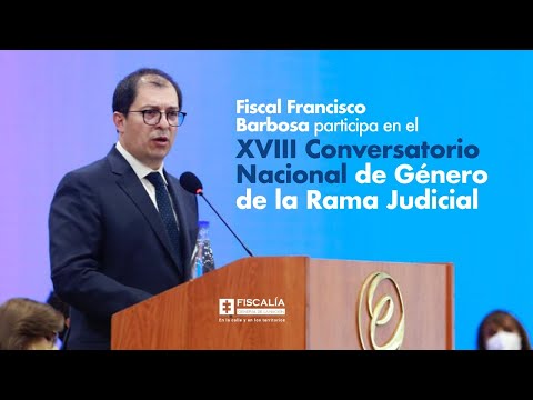 Fiscal Francisco Barbosa participa en el XVIII Conversatorio Nacional de Género de la Rama Judicial