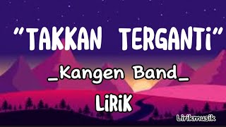 Download lagu Kangen Band - Takkan Terganti Lirik Lagu | Lirik Terbaru | Lirikmusik mp3 Download lagu Kangen Band - Takkan Terganti Lirik Lagu | Lirik Terbaru | Lirikmusik mp3