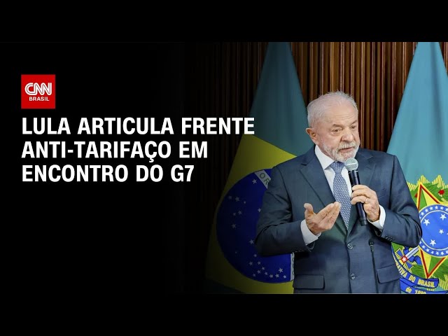 Lula deve articular frente anti-tarifaço em encontro do G7 na França | BASTIDORES CNN