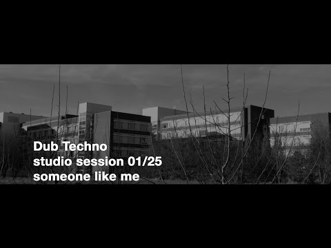 Dub Techno Studio Session 01/25 (someone like me)
