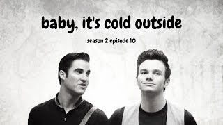 &quot;Baby, It&#39;s Cold Outside&quot; - Glee Version (KLAINE)