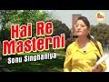 Hai Re Masterni Sonu Singhaniya Romantic Pop Sonng 2017 Singham Hits