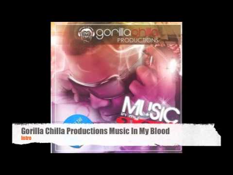 Gorilla Chilla Productions Music In My Blood, Intro