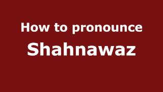 How to pronounce Shahnawaz