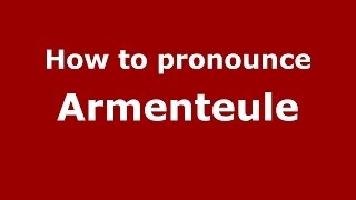 How to pronounce Armenteule