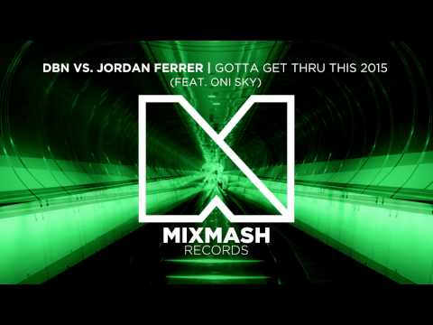 DBN vs Jordan Ferrer - Gotta Get Thru This 2015 (Feat. Oni Sky)