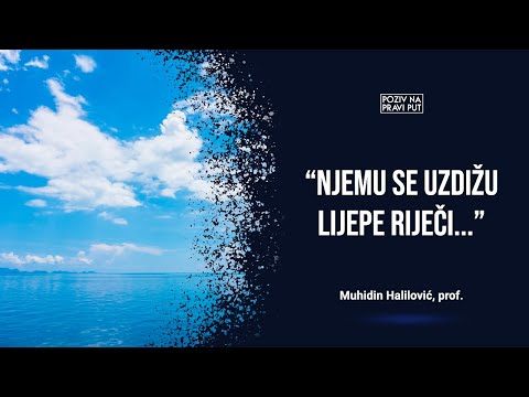 "NJEMU SE UZDIŽU LIJEPE RIJEČI..." - Muhidin Halilović, prof. ᴴᴰ┇Poziv na pravi put