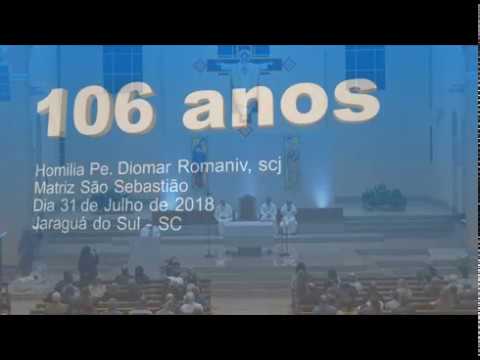 Homilia Pe .Diomar Romaniv, scj 106 anos da Matriz 31 07 2018