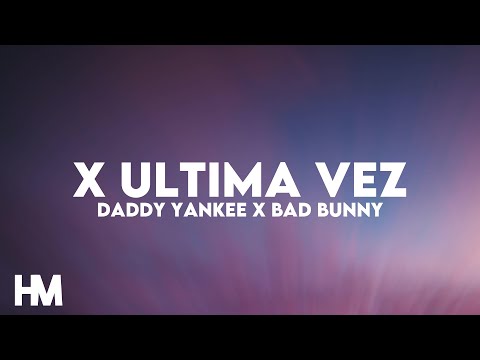 Daddy Yankee x Bad Bunny - X Última Vez (Letra/Lyrics)