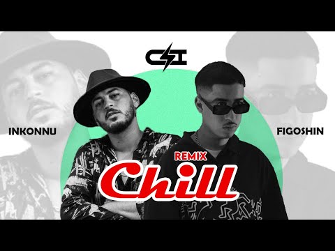 Inkonnu ft. Figoshin - CHILL (CharafZi Remix)