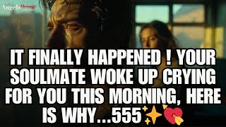 ✨ IT FINALLY HAPPENED! Your Soulmate Woke Up Crying For You This Morning, Here Is Why... 555