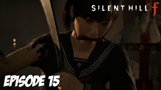 SILENT HILL f : LES BRAS M'EN TOMBENT | Episode 15