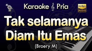 Download lagu TAK SELAMANYA DIAM ITU EMAS Karaoke | BROERY MARANTIKA mp3