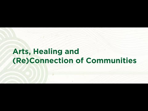 Arts, Healing and (Re)Connection of Communities