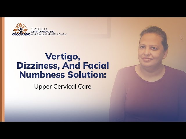 Vertigo, Dizziness, And Facial Numbness Solution: Upper Cervical Care