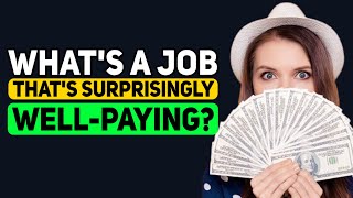 What’s a Surprisingly WELL-PAID Job - Reddit Podcast