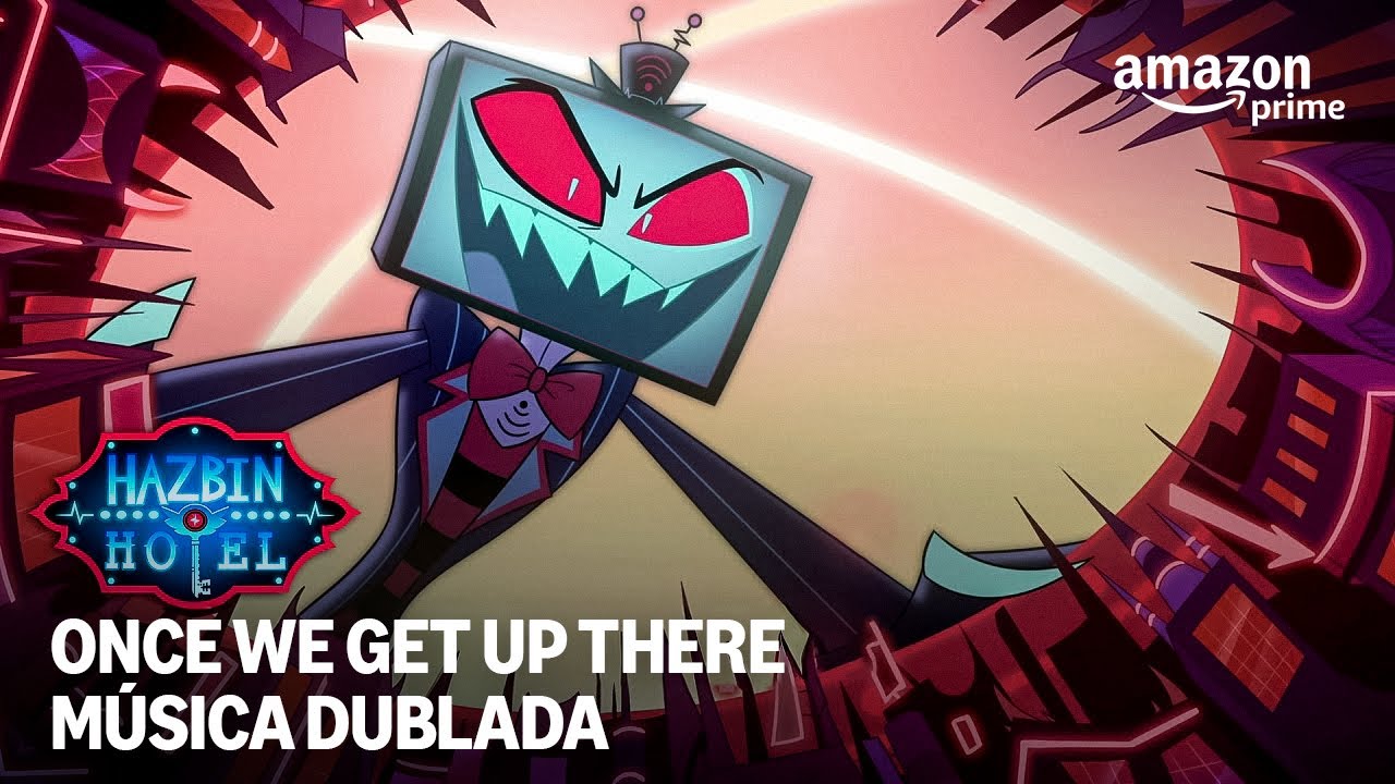 Once We Get Up There (Dublada) - Hazbin Hotel 2ª Temporada | Prime Video