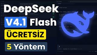 DeepSeek V4.1 Flash ÜCRETSİZ ve Limitsiz! (5 Farklı Yol)