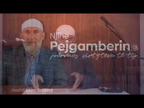 02. Dobitë e të mësuarit e virtyteve të Pejgamberit ﷺ; Cilësitë fizike të Pejgamberitﷺ Lirim Sadikaj