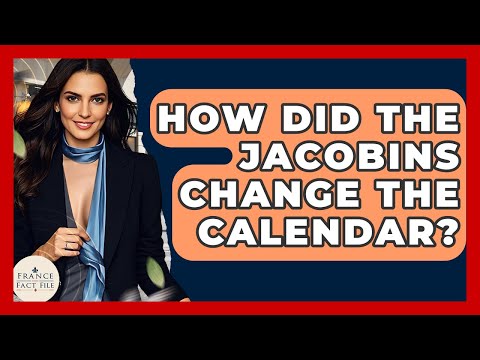 How Did The Jacobins Change The Calendar? - France Fact File